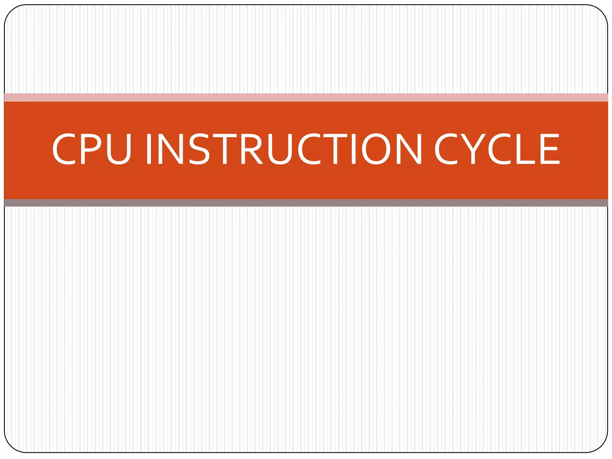 Cpu instruction cycle report | PPT