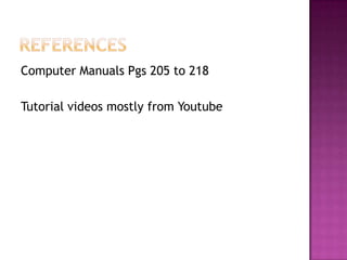 Computer Manuals Pgs 205 to 218

Tutorial videos mostly from Youtube
 