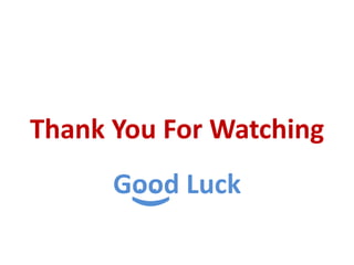 Thank You For Watching
Good Luck
(
. .
 