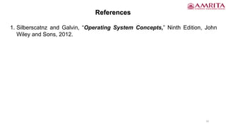 16
References
1. Silberscatnz and Galvin, “Operating System Concepts,” Ninth Edition, John
Wiley and Sons, 2012.
 