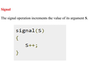 Signal
The signal operation increments the value of its argument S.
 