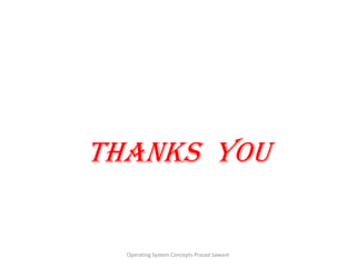 Thanks  you Operating System Concepts Prasad Sawant