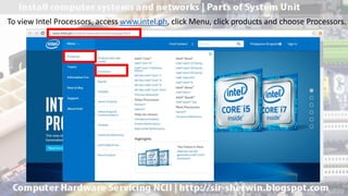 To view Intel Processors, access www.intel.ph, click Menu, click products and choose Processors.
 