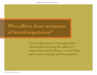 Who affects these moments
       of brand experience?
                                        every single person in the o...