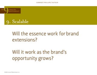 the            criteria for
               brand essence            TM




          9. scalable

                        ...