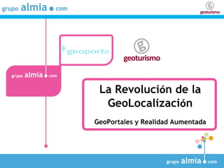 La Revoluci ó n de la GeoLocalizaci ó n GeoPortales y Realidad Aumentada 