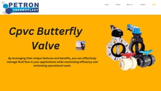 Contact
About Us
Service
Home
Cpvc Butterfly
Valve
By leveraging their unique features and benefits, you can effectively
manage fluid flow in your applications while maximizing efficiency and
minimizing operational costs.
 