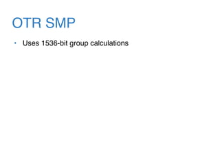 OTR SMP
• Uses 1536-bit group calculations
 