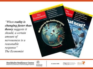 ” When  reality is changing faster than theory  suggests it should, a certain amount of nervousness is a reasonable response ” The Economist 