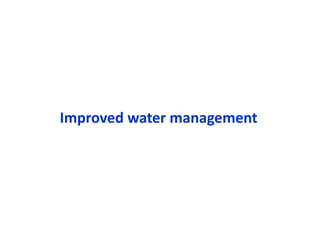 Improved water management
 