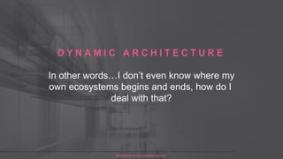 ©2016 Check Point Software Technologies Ltd. 31[Protected] Non-confidential content
D Y N A M I C A R C H I T E C T U R E
In other words…I don’t even know where my
own ecosystems begins and ends, how do I
deal with that?
[Protected] Non-confidential content
 