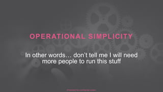 ©2016 Check Point Software Technologies Ltd. 35[Protected] Non-confidential content
OPERATIONAL SIMPLICITY
In other words… don’t tell me I will need
more people to run this stuff
 