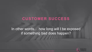 ©2016 Check Point Software Technologies Ltd. 40[Protected] Non-confidential content
CUSTOMER SUCCESS
In other words… how long will I be exposed
if something bad does happen?
[Protected] Non-confidential content
 