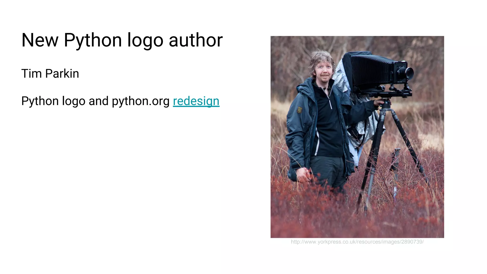 New Python logo author
Tim Parkin
Python logo and python.org redesign
http://www.yorkpress.co.uk/resources/images/2890739/
 