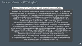 CommerceSession is RESTful style (2)

          Name: CommercePersistence, Host: geometrixx.com, Path: /
          ORDER%3...