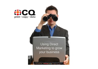 Using Direct
Marketing to grow
 your business
 