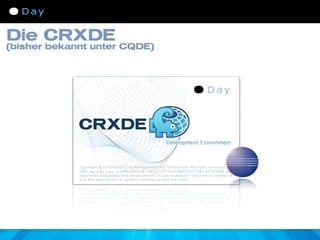 Die CRXDE
(bisher bekannt unter CQDE)
 