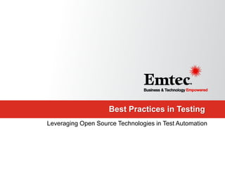 Best Practices in Testing
Leveraging Open Source Technologies in Test Automation

 