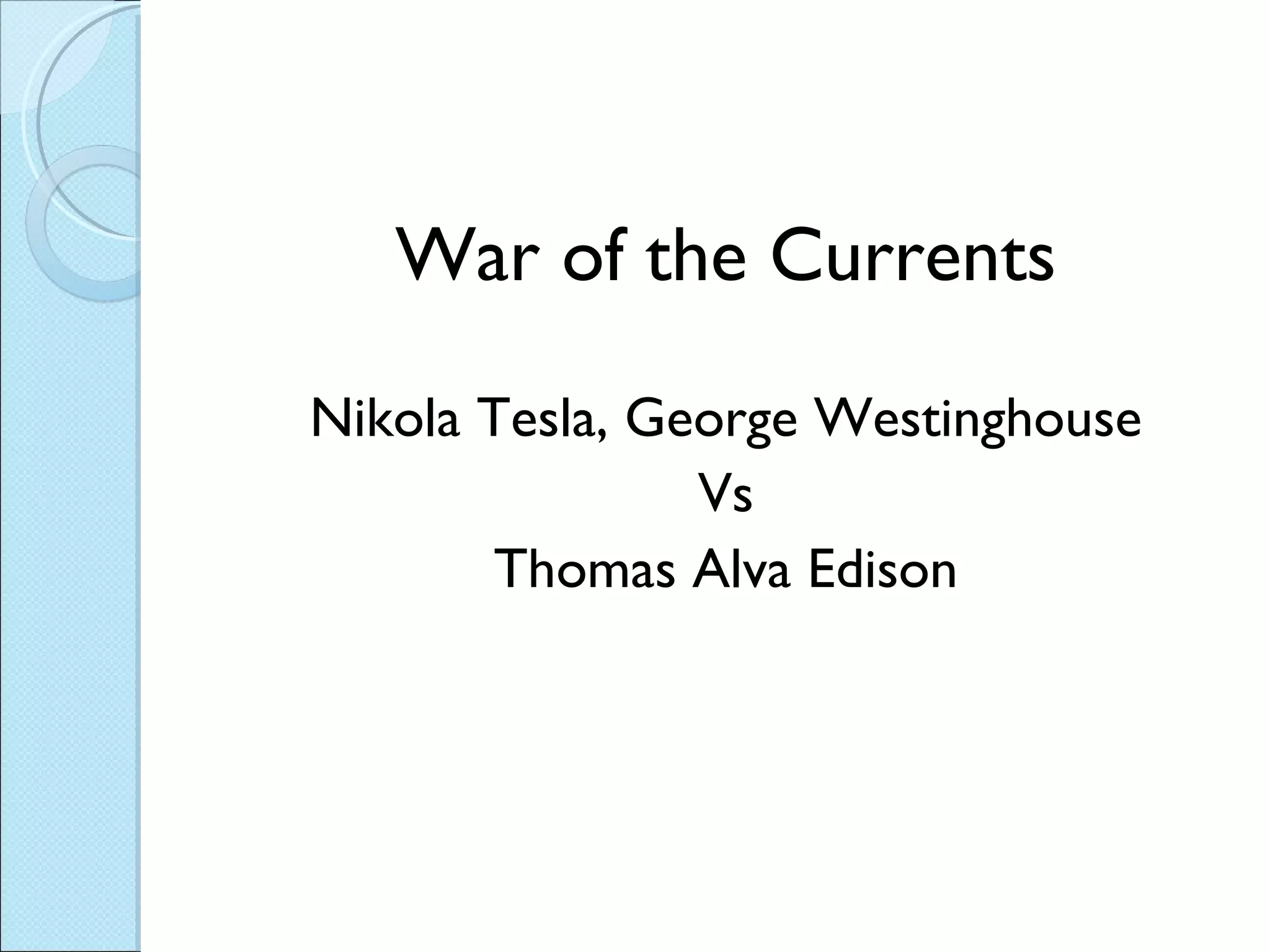 War of the Currents Nikola Tesla, George Westinghouse Vs Thomas Alva Edison 