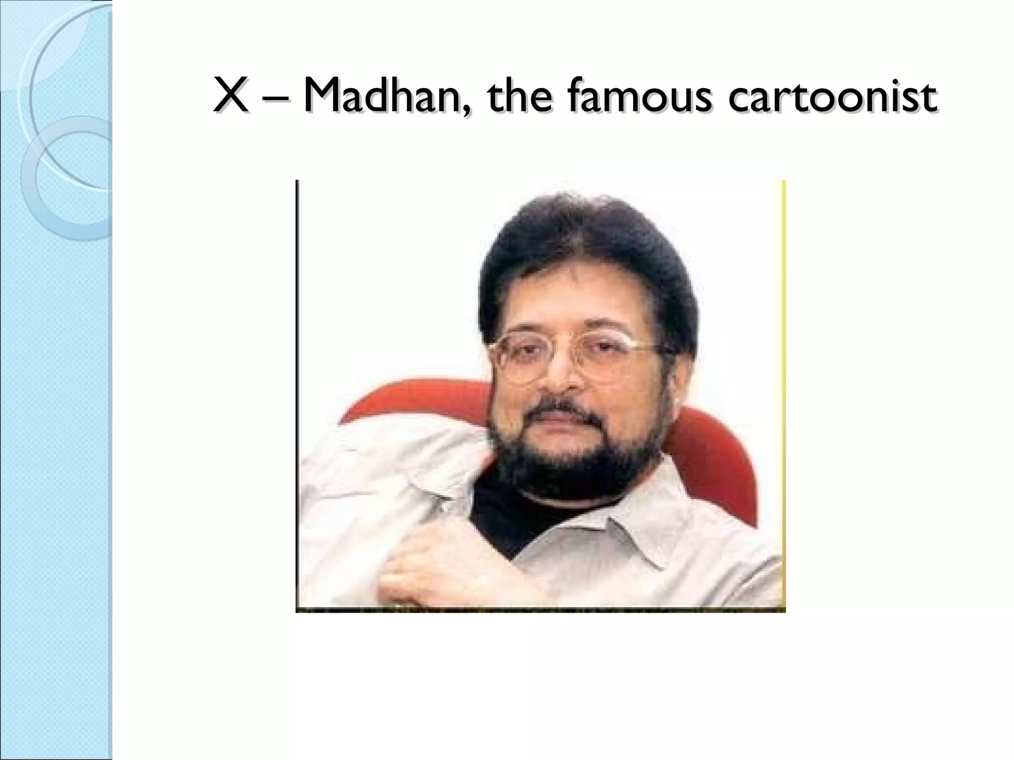 X – Madhan, the famous cartoonist 