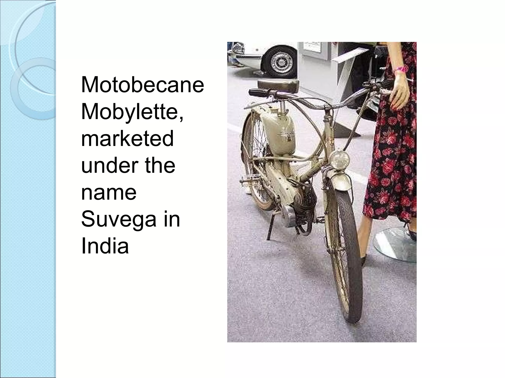 Motobecane Mobylette, marketed under the name Suvega in India 