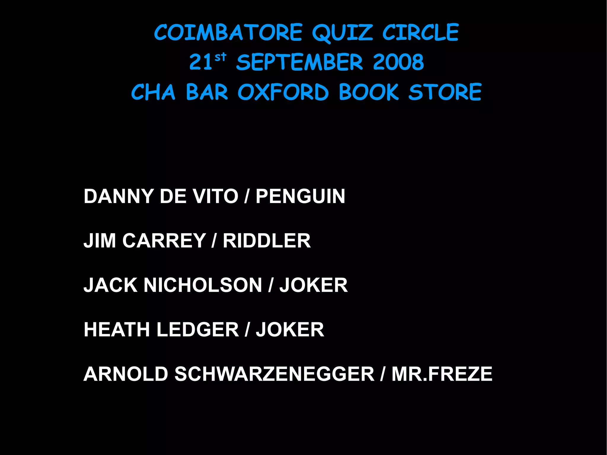 DANNY DE VITO / PENGUIN JIM CARREY / RIDDLER JACK NICHOLSON / JOKER HEATH LEDGER / JOKER ARNOLD SCHWARZENEGGER / MR.FREZE 