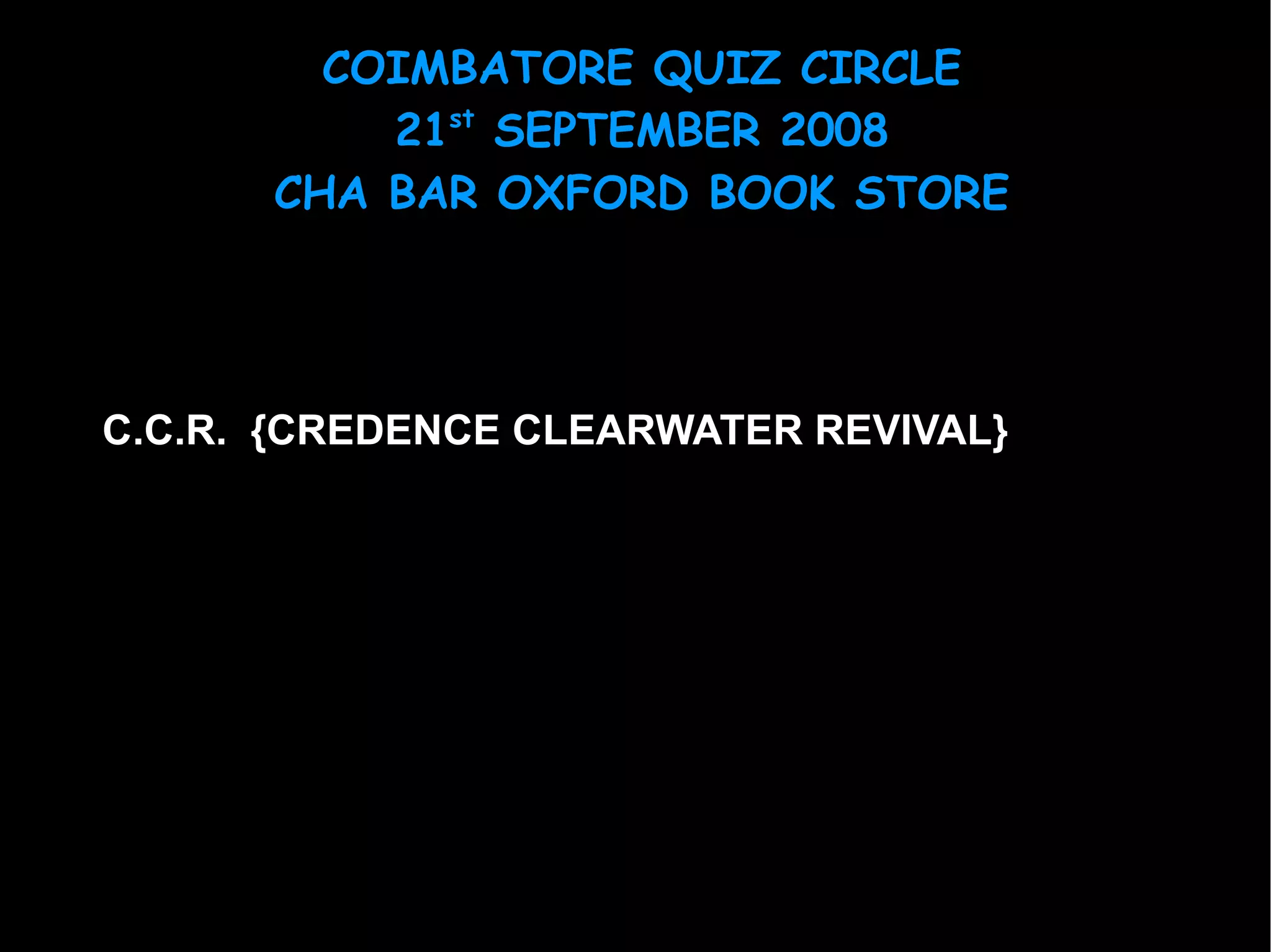 C.C.R.  {CREDENCE CLEARWATER REVIVAL} 