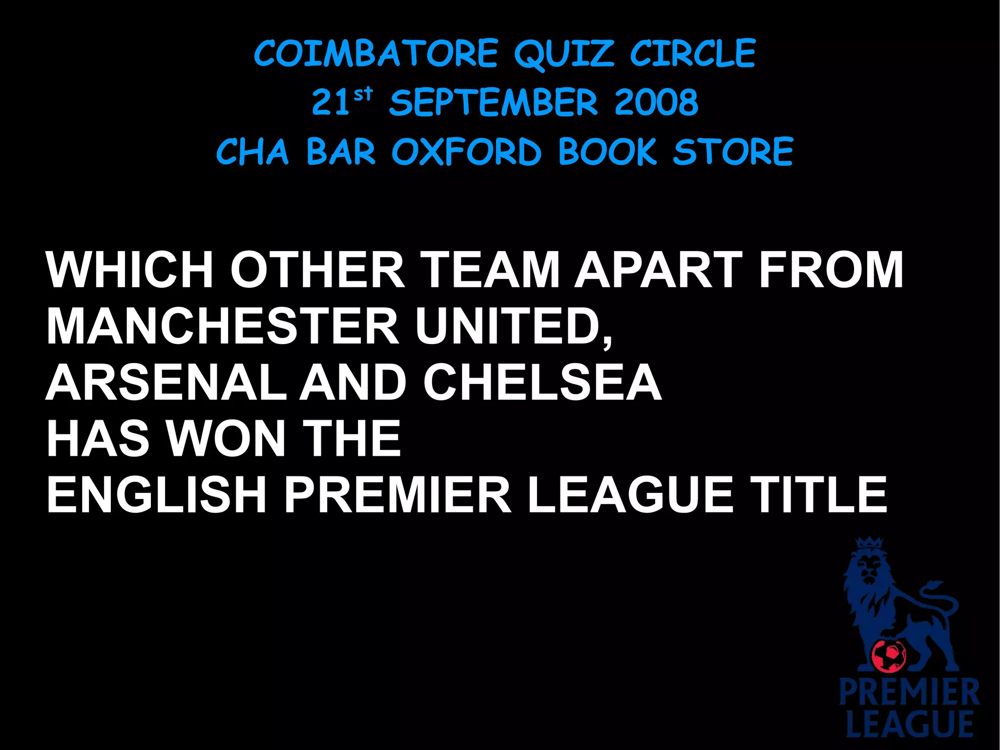 WHICH OTHER TEAM APART FROM  MANCHESTER UNITED,  ARSENAL AND CHELSEA  HAS WON THE ENGLISH PREMIER LEAGUE TITLE  