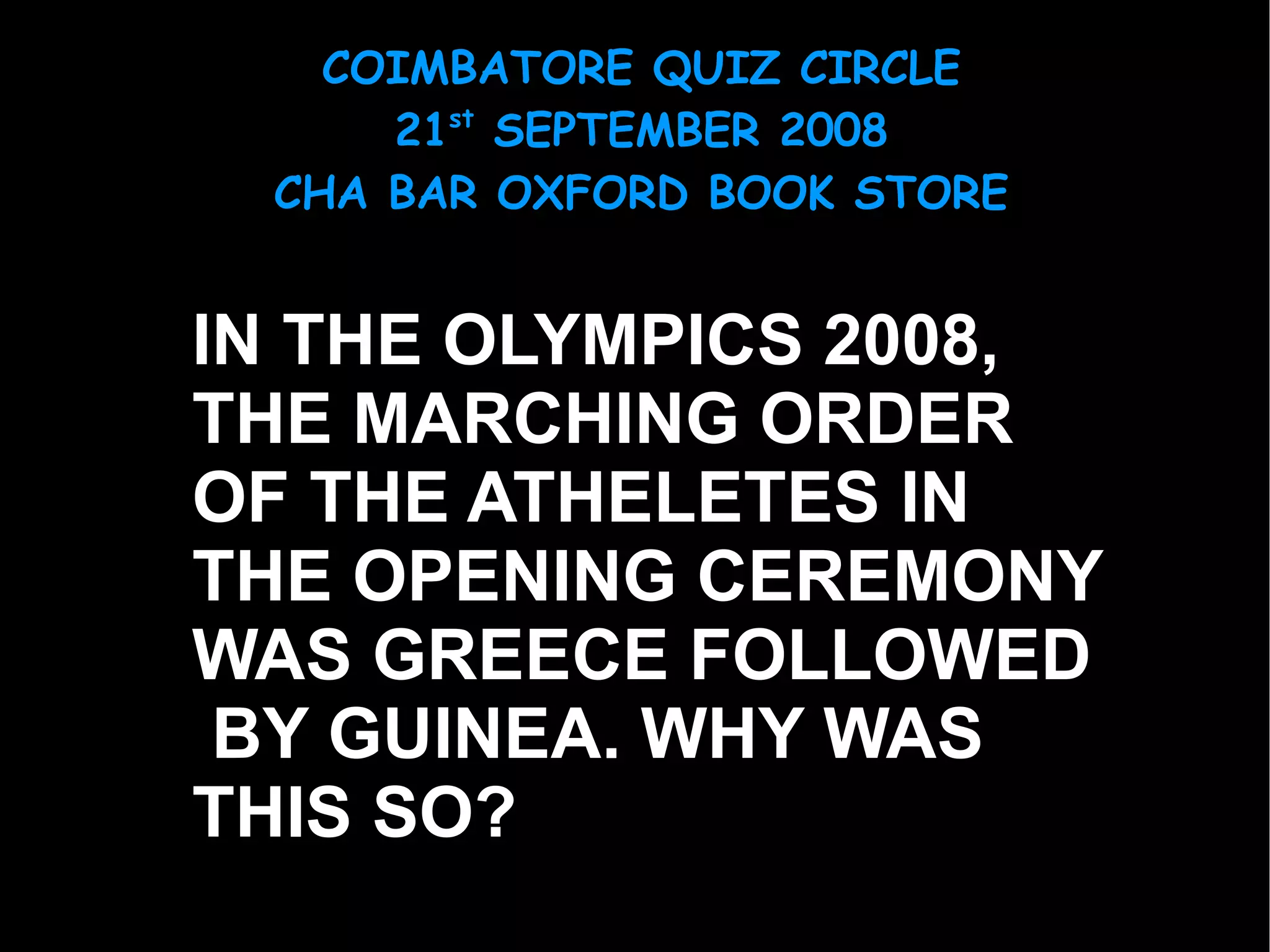 IN THE OLYMPICS 2008,  THE MARCHING ORDER OF THE ATHELETES IN  THE OPENING CEREMONY  WAS GREECE FOLLOWED BY GUINEA. WHY WAS THIS SO? 