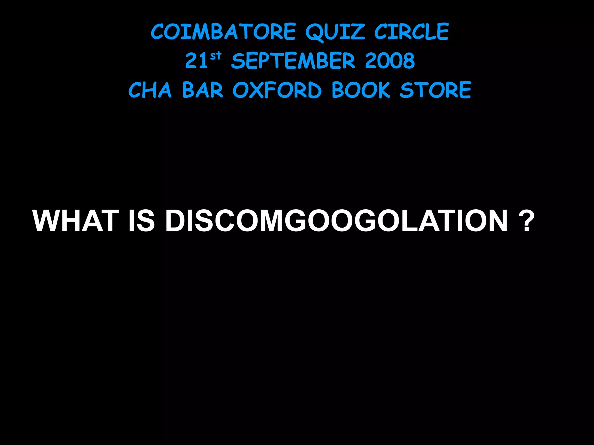 WHAT IS DISCOMGOOGOLATION ? 