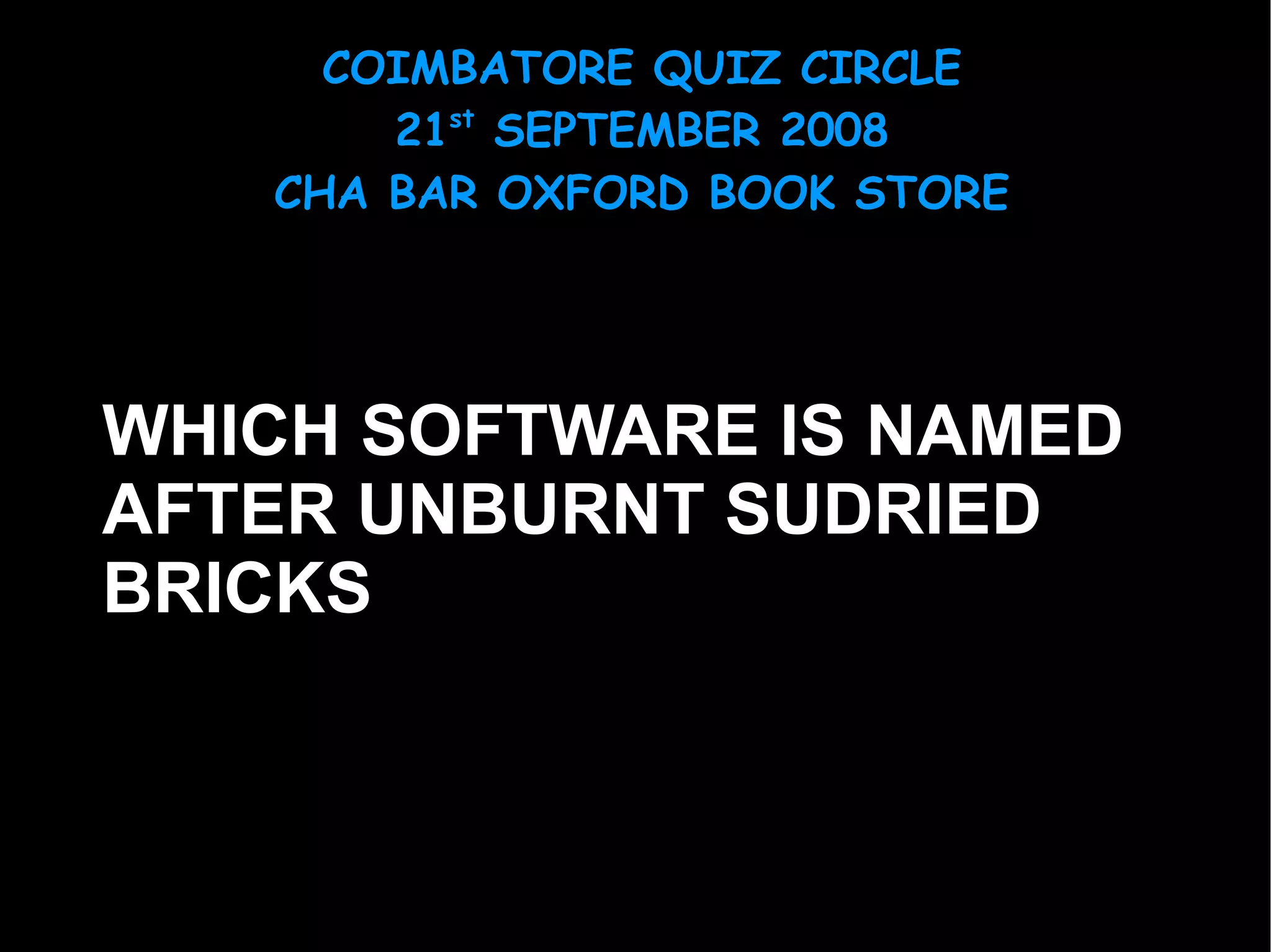 WHICH SOFTWARE IS NAMED AFTER UNBURNT SUDRIED BRICKS 