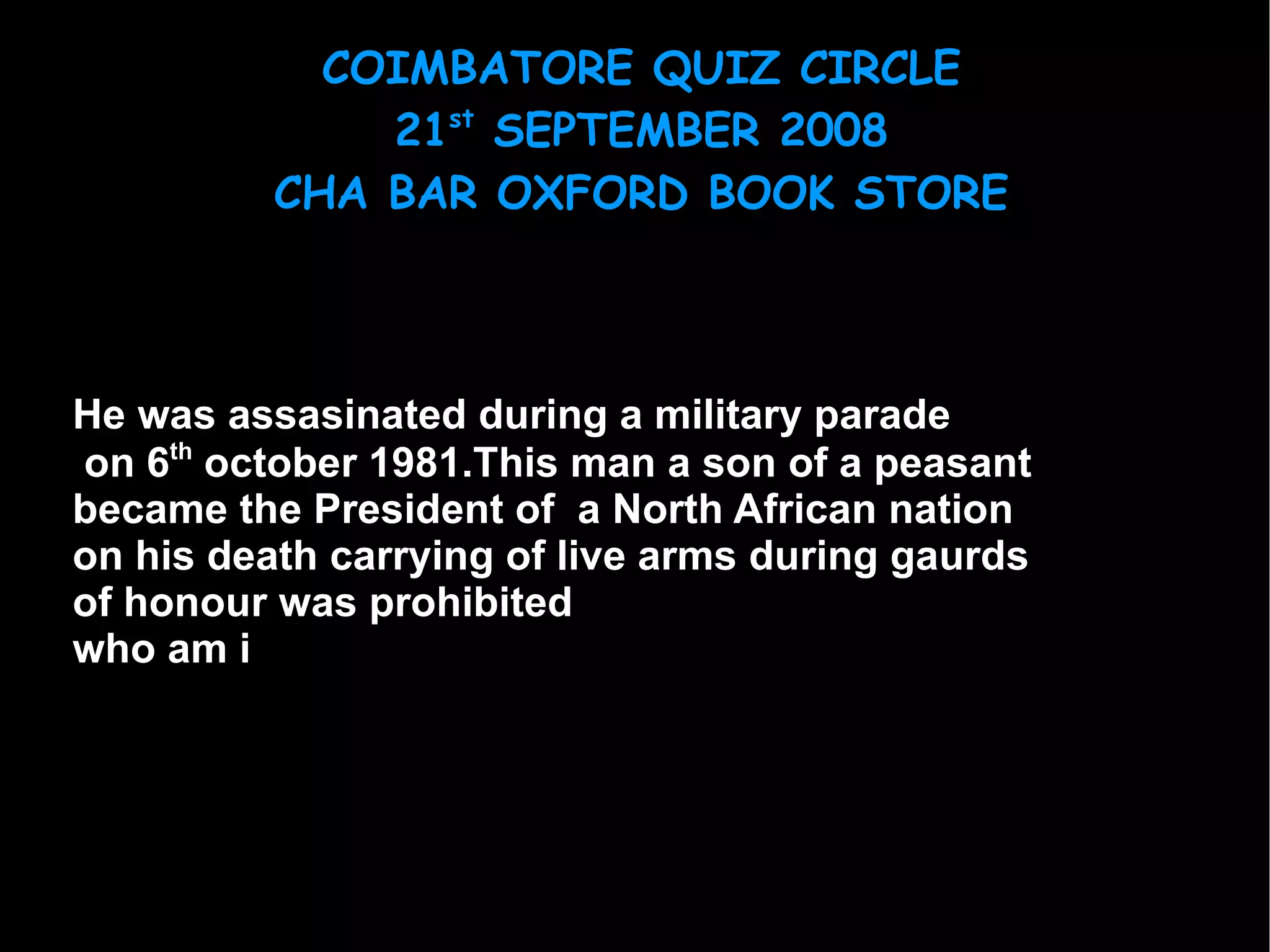 He was assasinated during a military parade on 6 th  october 1981.This man a son of a peasant became the President of  a North African nation on his death carrying of live arms during gaurds of honour was prohibited who am i 