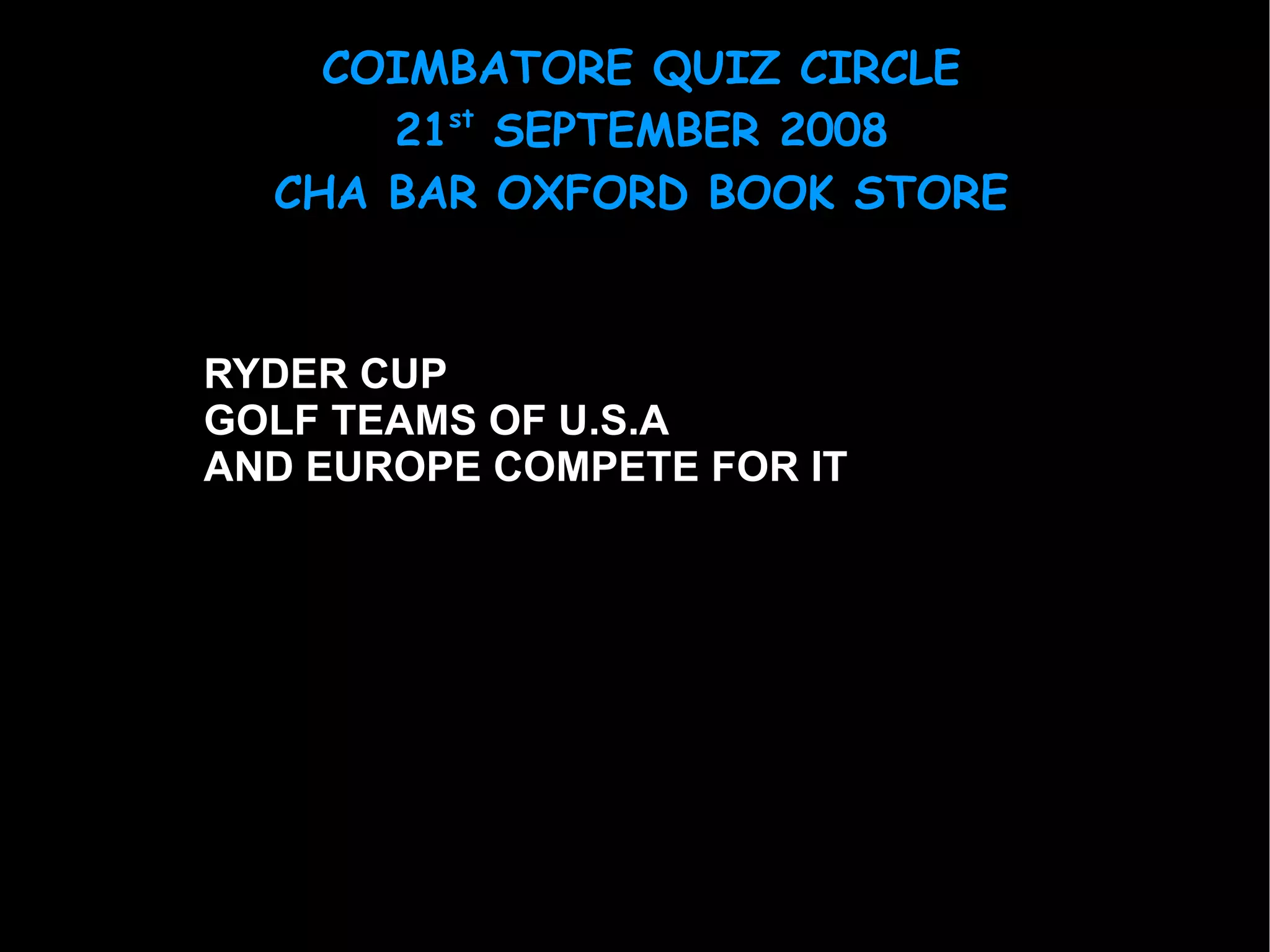 RYDER CUP GOLF TEAMS OF U.S.A AND EUROPE COMPETE FOR IT 