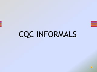 CQC INFORMALS 