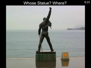 Whose Statue? Where? Q.23 