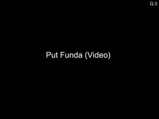 Put Funda (Video) Q.3 