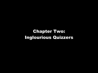 Chapter Two: Inglourious Quizzers 