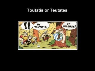 Toutatis or Teutates 