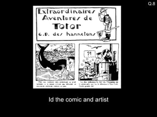 Q.8 Id the comic and artist 