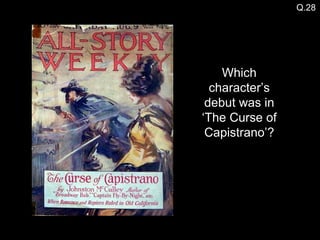 Q.28 Which character’s debut was in ‘The Curse of Capistrano’? 