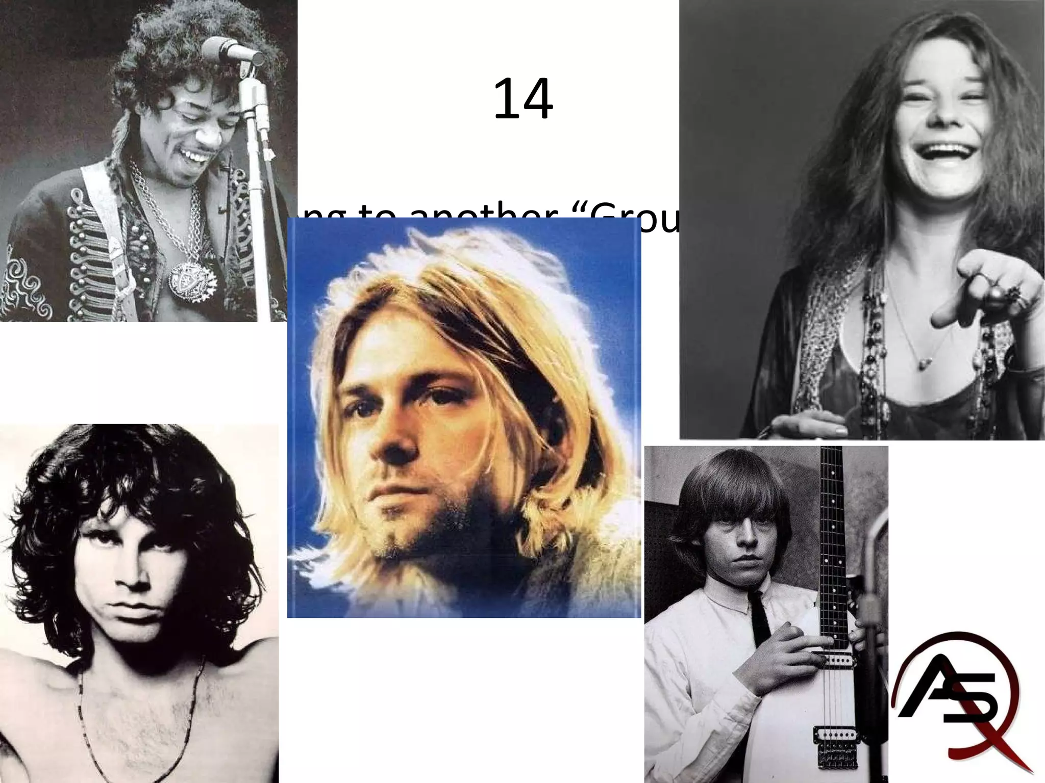 14 They all belong to another “Group” What ? 