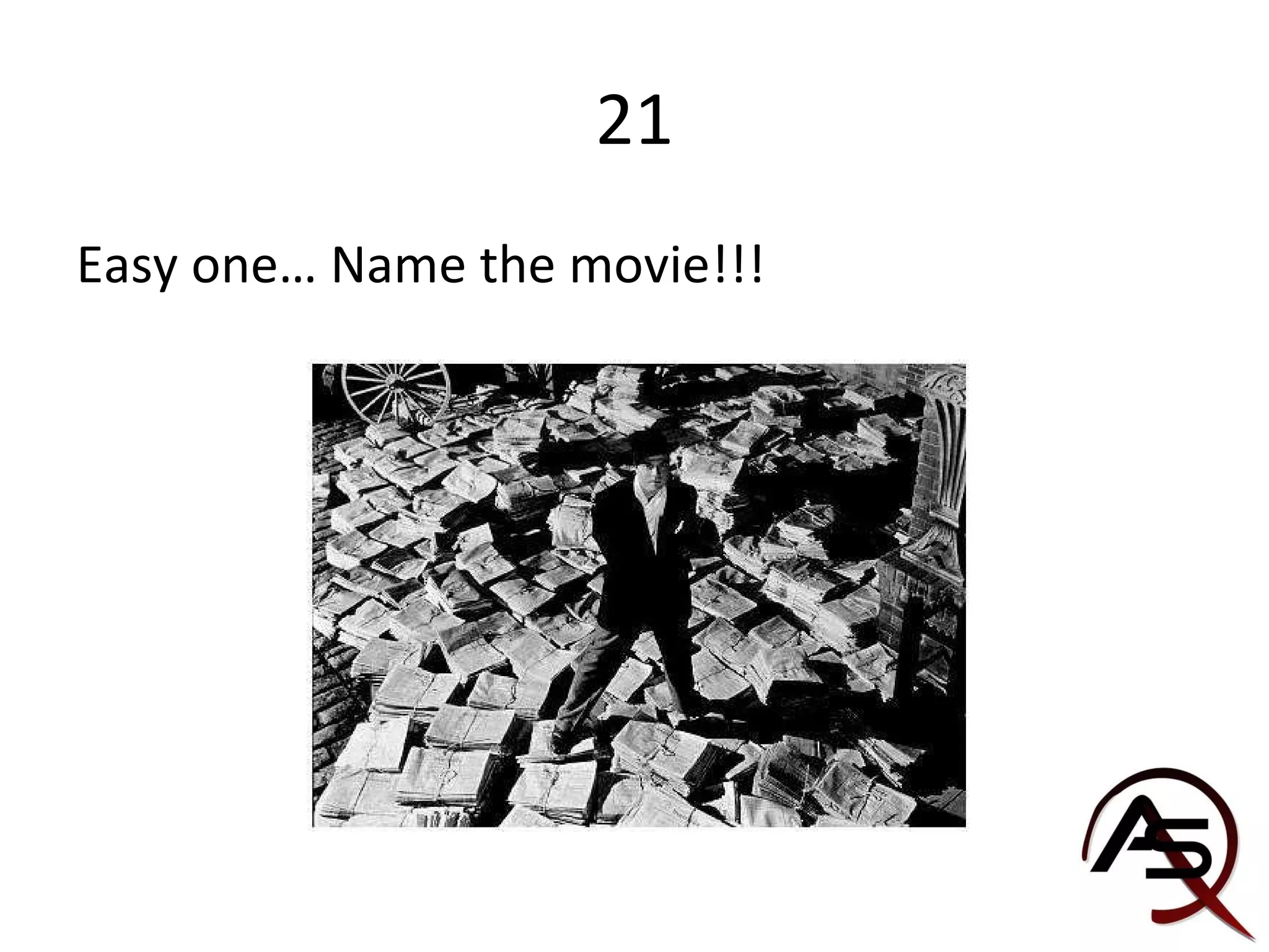 21 Easy one… Name the movie!!! 