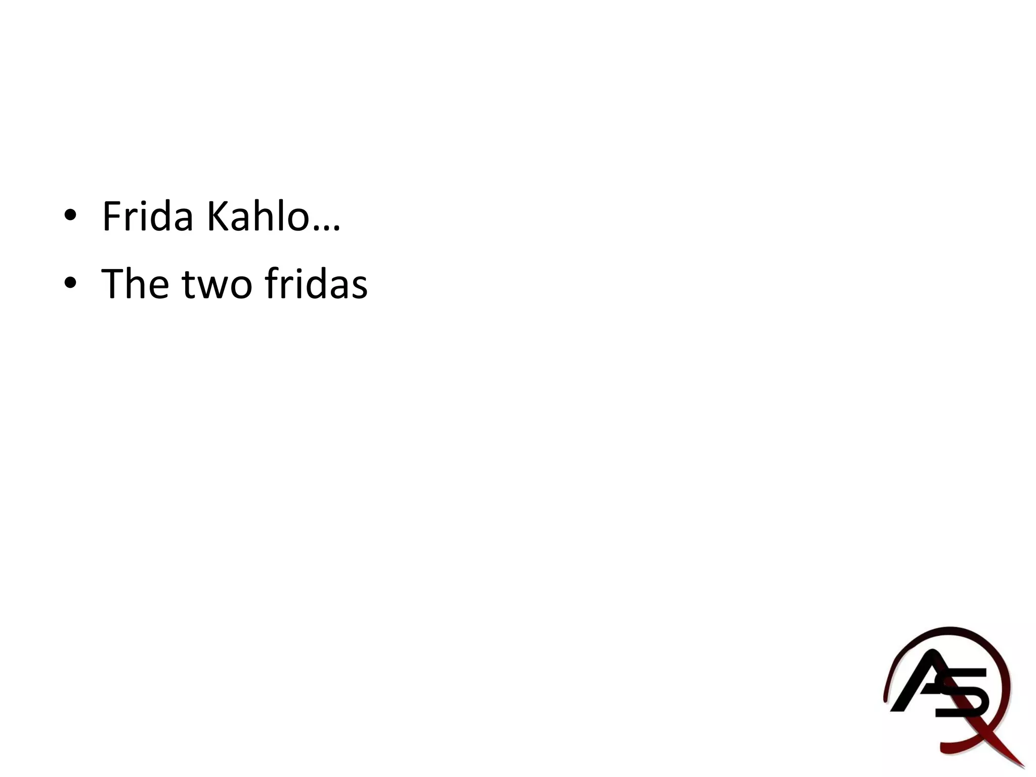 Frida Kahlo… The two fridas 