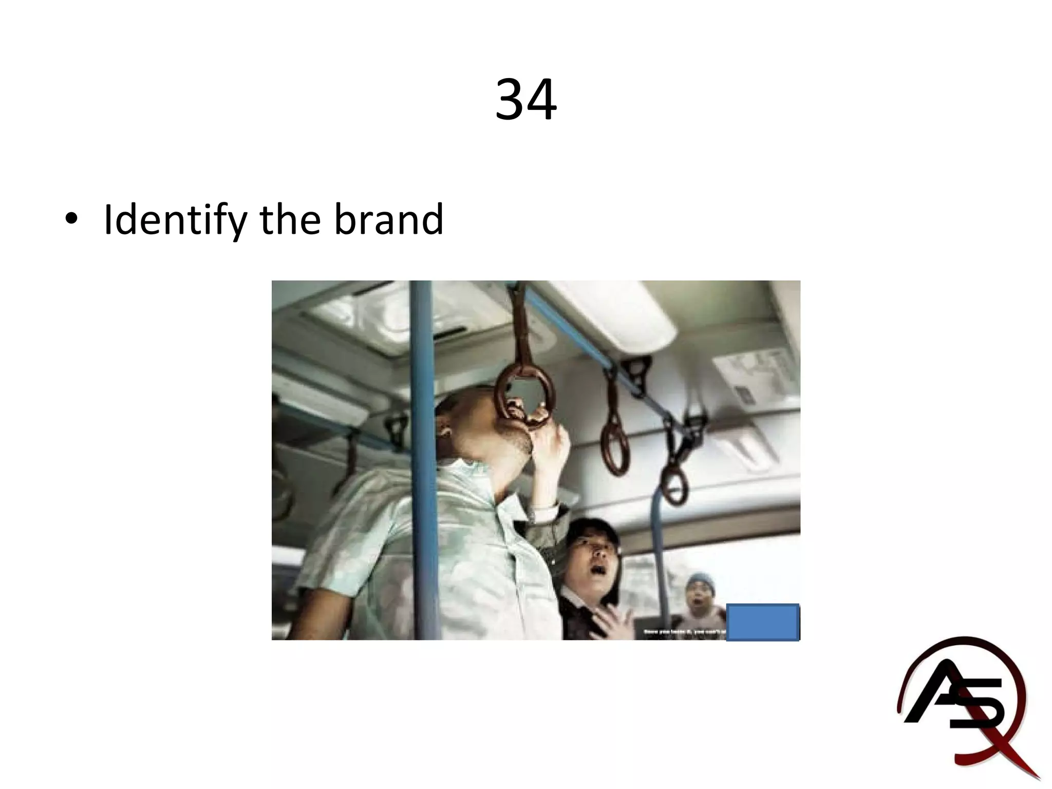 34 Identify the brand 