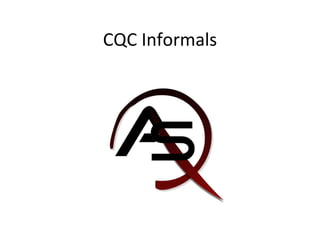 CQC Informals 