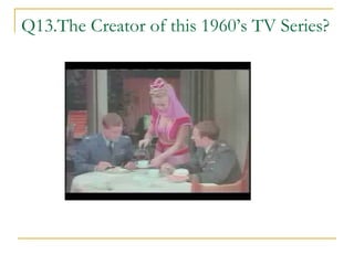 Q13.The Creator of this 1960’s TV Series? 