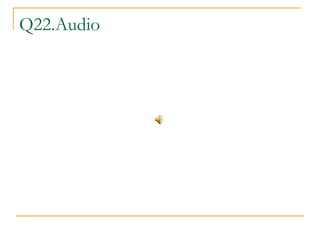 Q22.Audio 