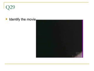Q29 Identify the movie 