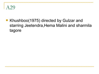 A29 Khushboo(1975) directed by Gulzar and starring Jeetendra,Hema Malini and sharmila tagore 