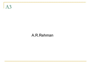 A3 A.R.Rehman 